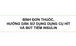 BÌNH ĐƠN THUỐC,  HƯỚNG DẪN SỬ DỤNG DỤNG CỤ HÍT  VÀ BÚT TIÊM INSULIN