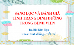 SÀNG LỌC VÀ ĐÁNH GIÁ TÌNH TRẠNG DINH DƯỠNG TRONG BỆNH VIỆN