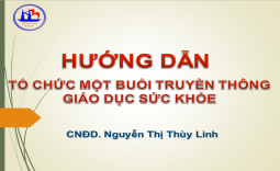 HƯỚNG DẪN TỔ CHỨC MỘT BUỔI TRUYỀN THÔNG GIÁO DỤC SỨC KHỎE