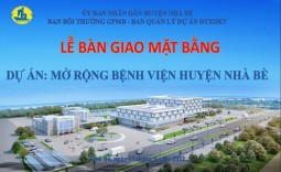 Lê Bàn Giao Mặt Bằng Dự Án Mở Rộng Bệnh Viện Huyện Nhà Bè